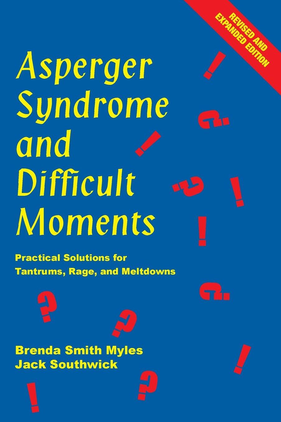 Asperger Syndrome and Difficult Moments: Practical Solutions for Tantrums, Rage, and Meltdowns