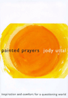 Painted Prayers: Inspiration and Comfort for a Questioning World