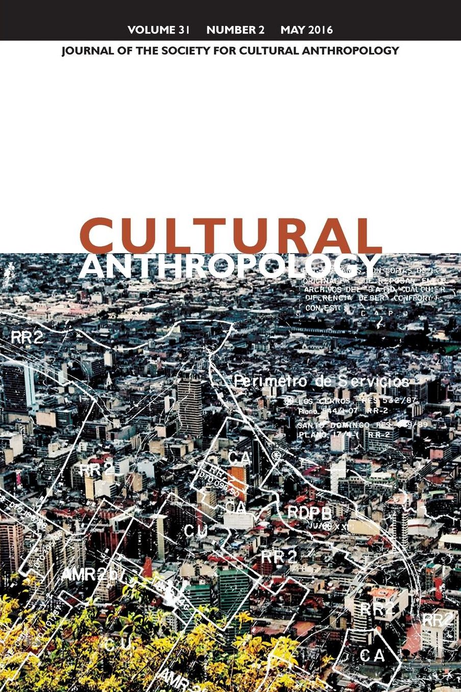 Cultural Anthropology: Journal of the Society for Cultural Anthropology (Volume 31, Number 2, May 2016)