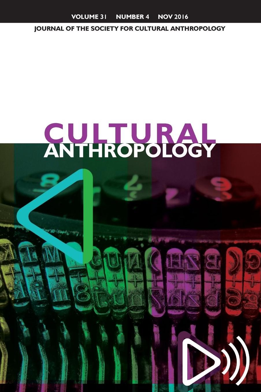 Cultural Anthropology: Journal of the Society for Cultural Anthropology (Volume 31, Issue 4, November 2016)