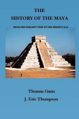 History of the Maya: From the Earliest Times to the Present Day