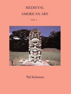 Medieval American Art: A Survey in Two Volumes