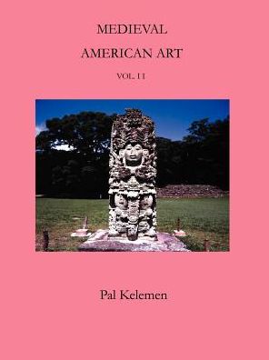 Medieval American Art: A Survey in Two Volumes