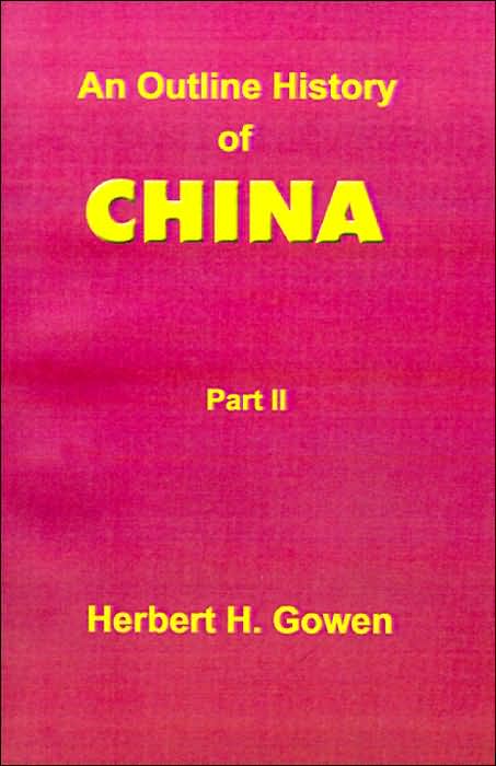 An Outline History of China: From the Manchu Conquest to the Recognition of the Republic