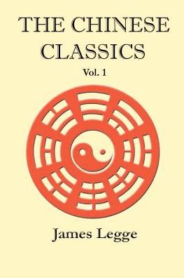 The Chinese Classics: With a Translation, Critical and Exegetical Notes, Prolegomena, and Copious Indexes