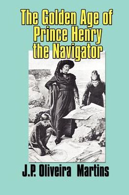 The Golden Age of Prince Henry the Navigator