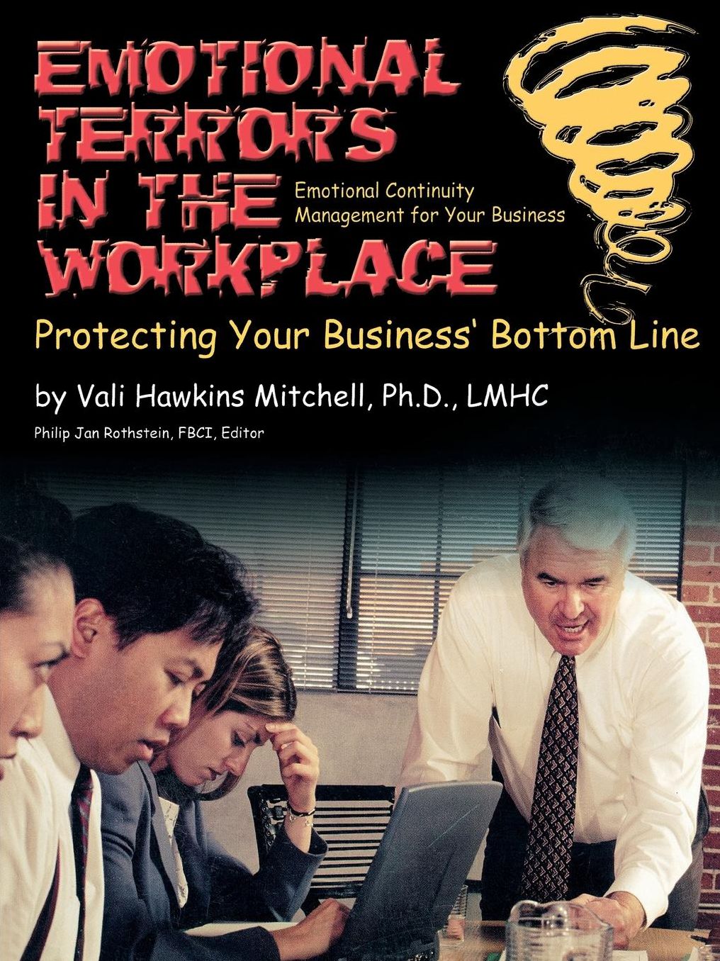 Emotional Terrors in the Workplace: Protecting Your Business' Bottom Line