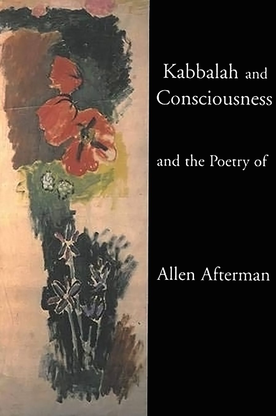Kabbalah and Consciousness and the Poetry of Allen Afterman
