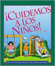 Cuidemos a Los Ninos!: Guia de Cuidado Infantil Para Padres de Familia