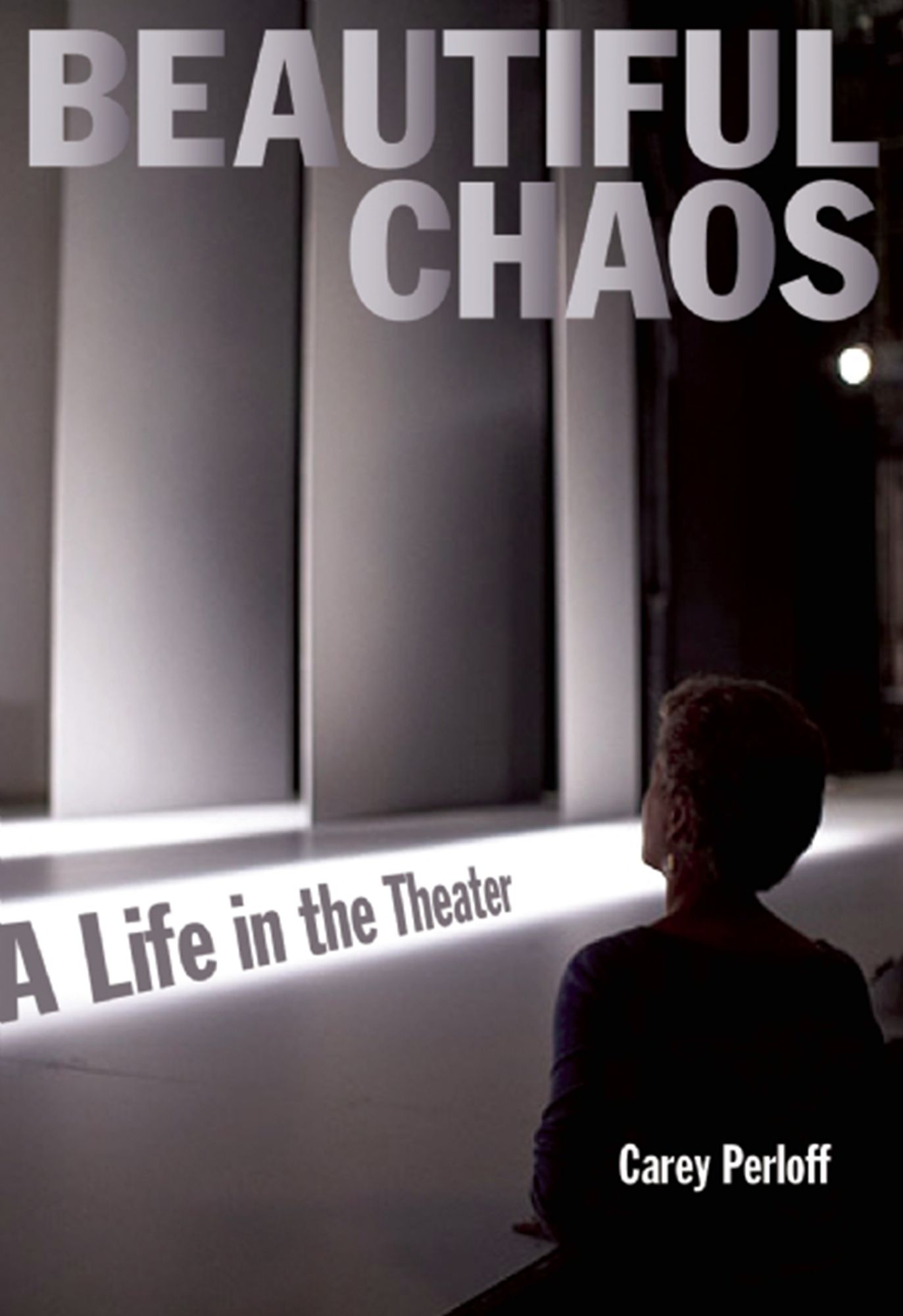Beautiful Chaos: A Life in the Theater