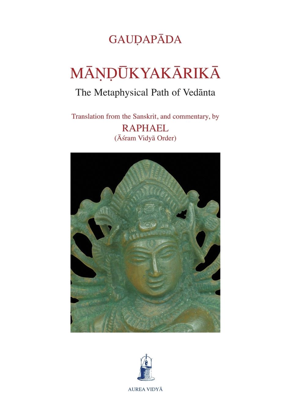 Mandukyakarika: The Metaphysical Path of Vedanta