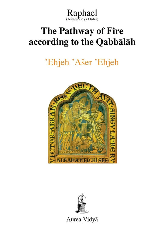 The Pathway of Fire According to the Qabbalah, Ehjeh Aser Ehjeh