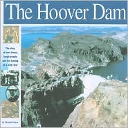 The Hoover Dam: The Story of Hard Times, Tough People and The Taming of a Wild River