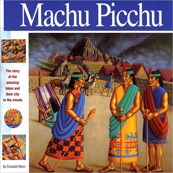 Machu Picchu: The story of the amazing Inkas and their city in the clouds