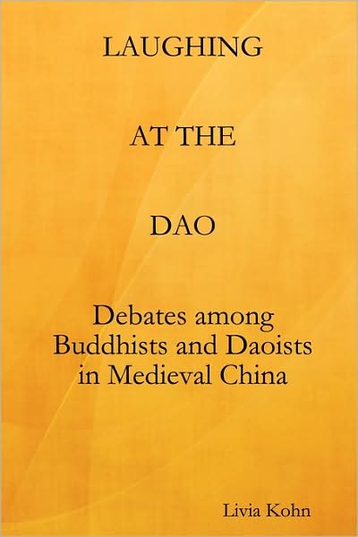 Laughing at the Dao: Debates among Buddhists and Daoists in Medieval China