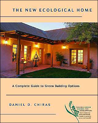 The New Ecological Home: A Complete Guide to Green Building Options