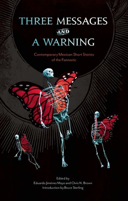 Three Messages and a Warning: Contemporary Mexican Short Stories of the Fantastic