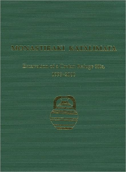 Monastiraki Katalimata: Excavation of a Cretan Refuge Site, 1993-2000