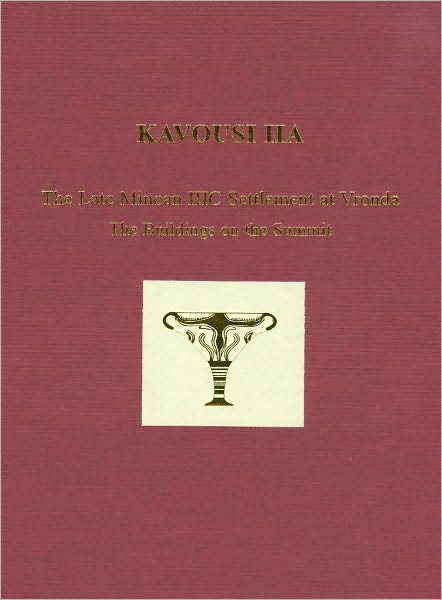Kavousi IIA: The Late Minoan IIIC Settlement at Vronda: the Buildings on the Summit