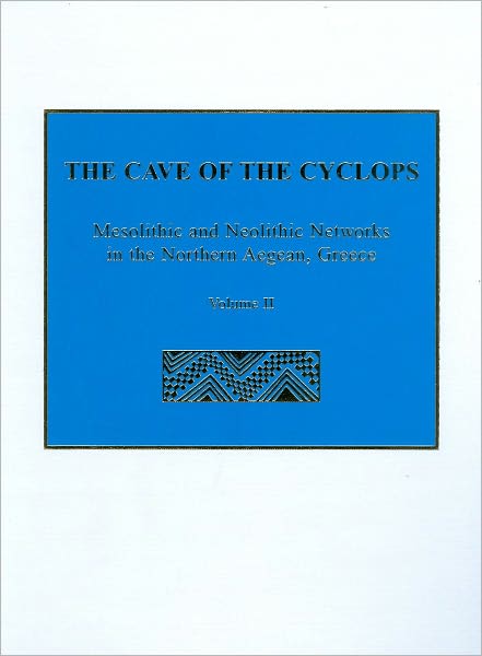 The Cave of the Cyclops - Mesolithic and Neolithic Networks in the Northern Aegean, Greece, Volume II: Bone Tool Industries, Dietary Resources and the Paleoenvironment, and Archeometrical Studies