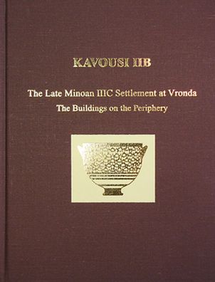 Kavousi IIB: The Late Minoan IIIC Settlement at Vronda. The Buildings on the Periphery