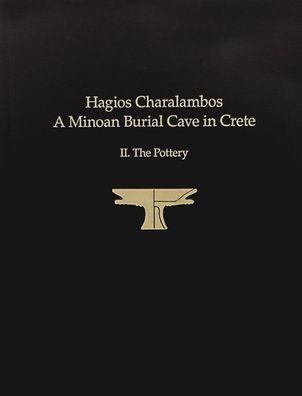 Hagios Charalambos: A Minoan Burial Cave in Crete: II.The Pottery