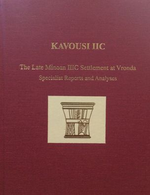 Kavousi IIC: The Late Minoan IIIC Settlement at Vronda: Specialist Reports and Analyses