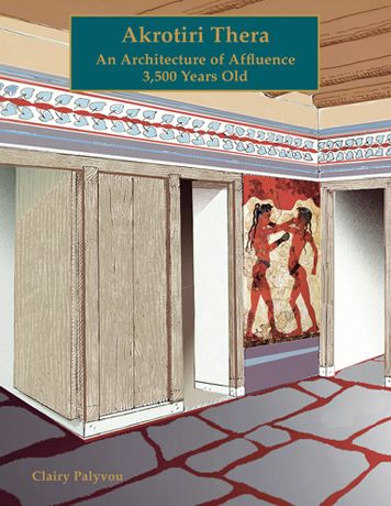 Akrotiri, Thera: An Architecture of Affluence 3,500 Years Old