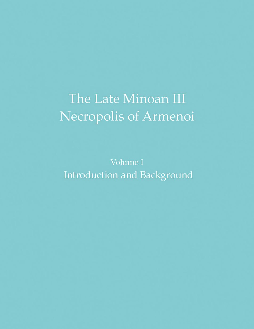 The Late Minoan III Necropolis of Armenoi: Volume 1: Introduction and Background