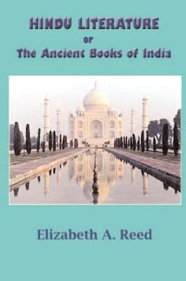 Hindu Literature: Or, the Ancient Books of India
