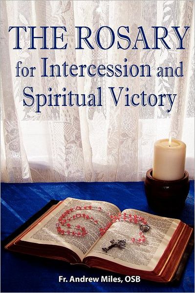 The Rosary For Intercession And Spiritual Victory