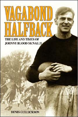 Vagabond Halfback: The Life and Times of Johnny Blood McNally