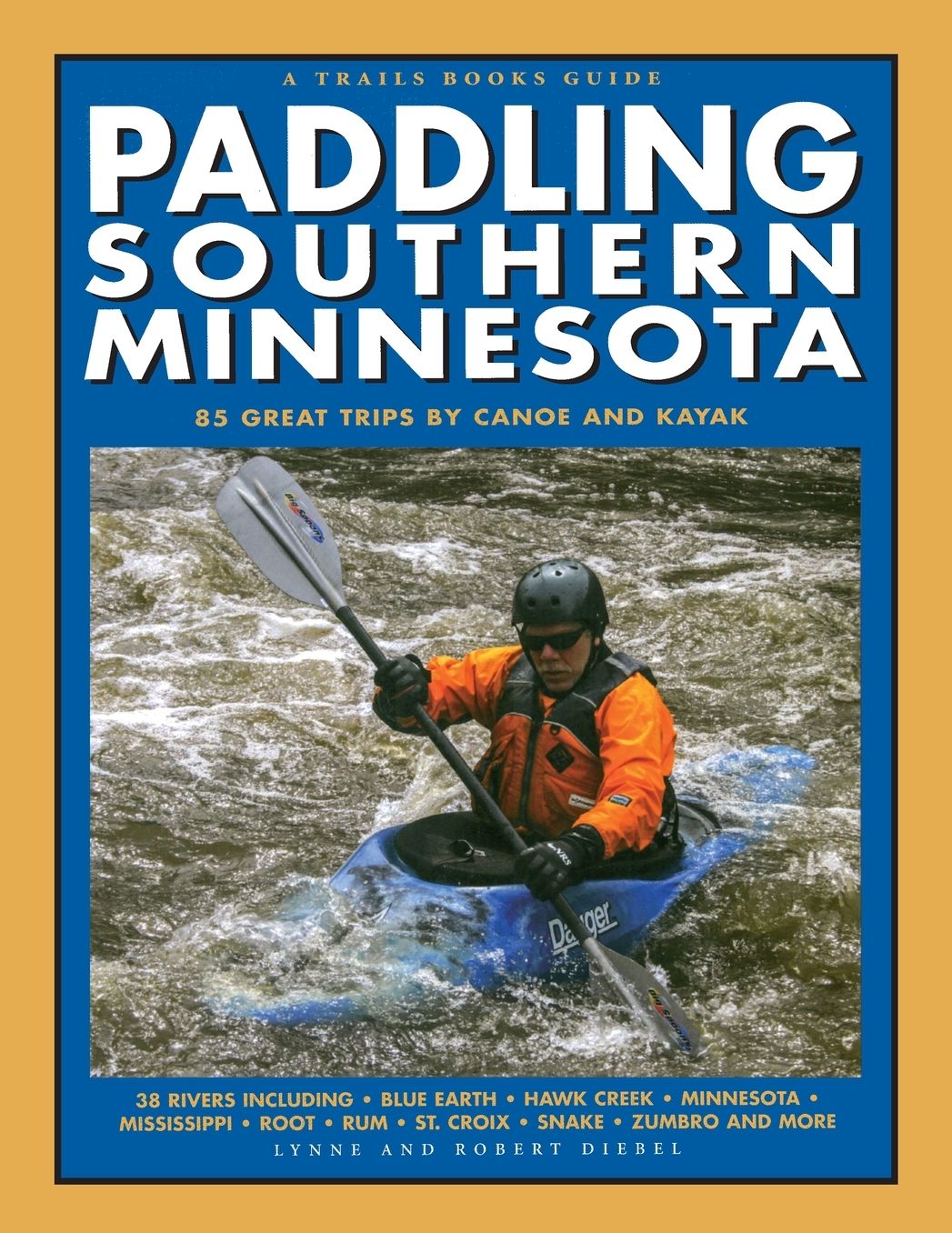 Paddling Southern Minnesota: 85 Great Trips by Canoe and Kayak