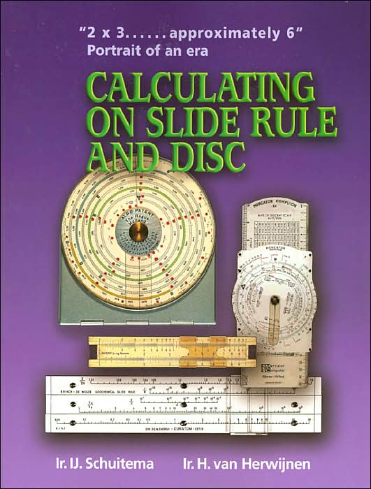 Calculating on Slide Rule and Disc: 2 X 3 . . . Approximately 6: Portrait of an Era