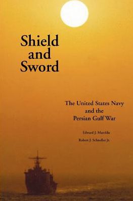 Shield and Sword: The United States Navy and the Persian Gulf War