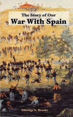 The Story Of Our War With Spain