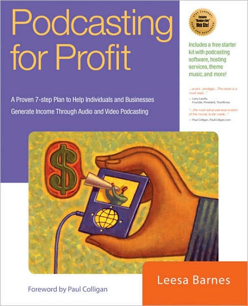 Podcasting for Profit: A Proven 10-Step Plan for Generating Income Through Audio and Video Podcasting