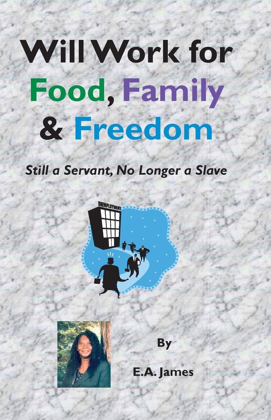 Will Work for Food, Family and Freedom: Still a Servant, No Longer a Slave
