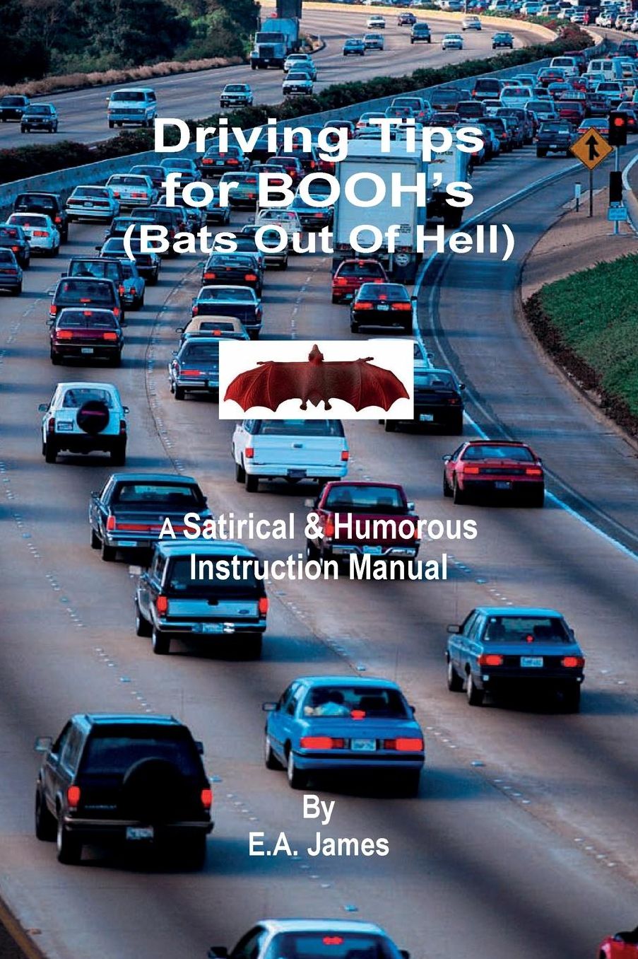 Driving Tips for BOOHs (Bats Out of Hell): A Satirical and Humorous Instruction Manual