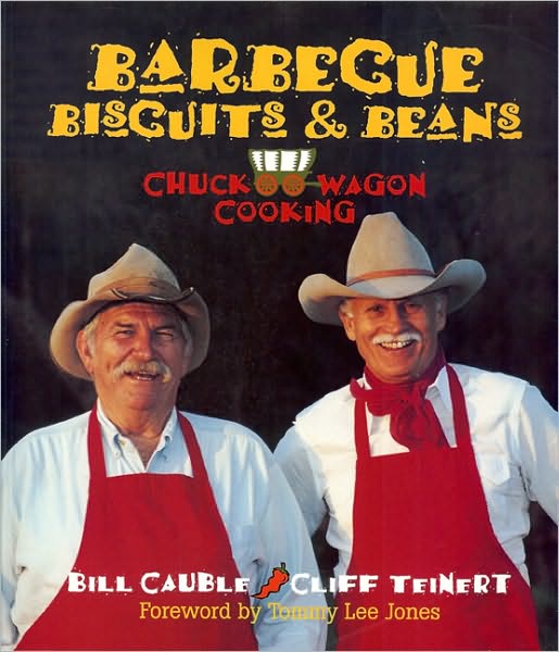 Barbecue, Biscuits and Beans: Chuck Wagon Cooking