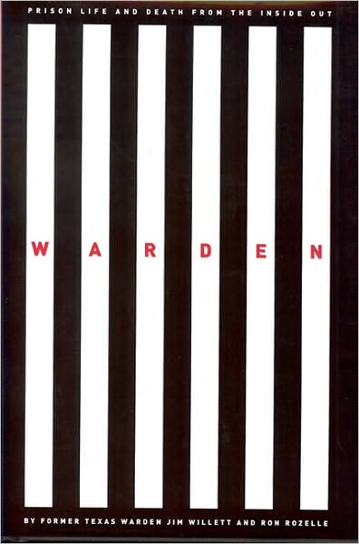 Warden: Texas Prison Life and Death from the Inside Out