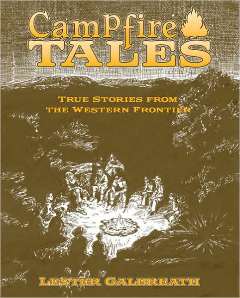 Campfire Tales: True Stories from the Western Frontier