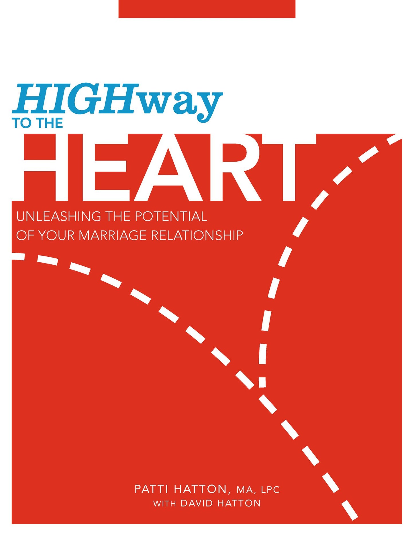 Highway to the Heart: Unleashing The Potential of Your Marriage Relationship
