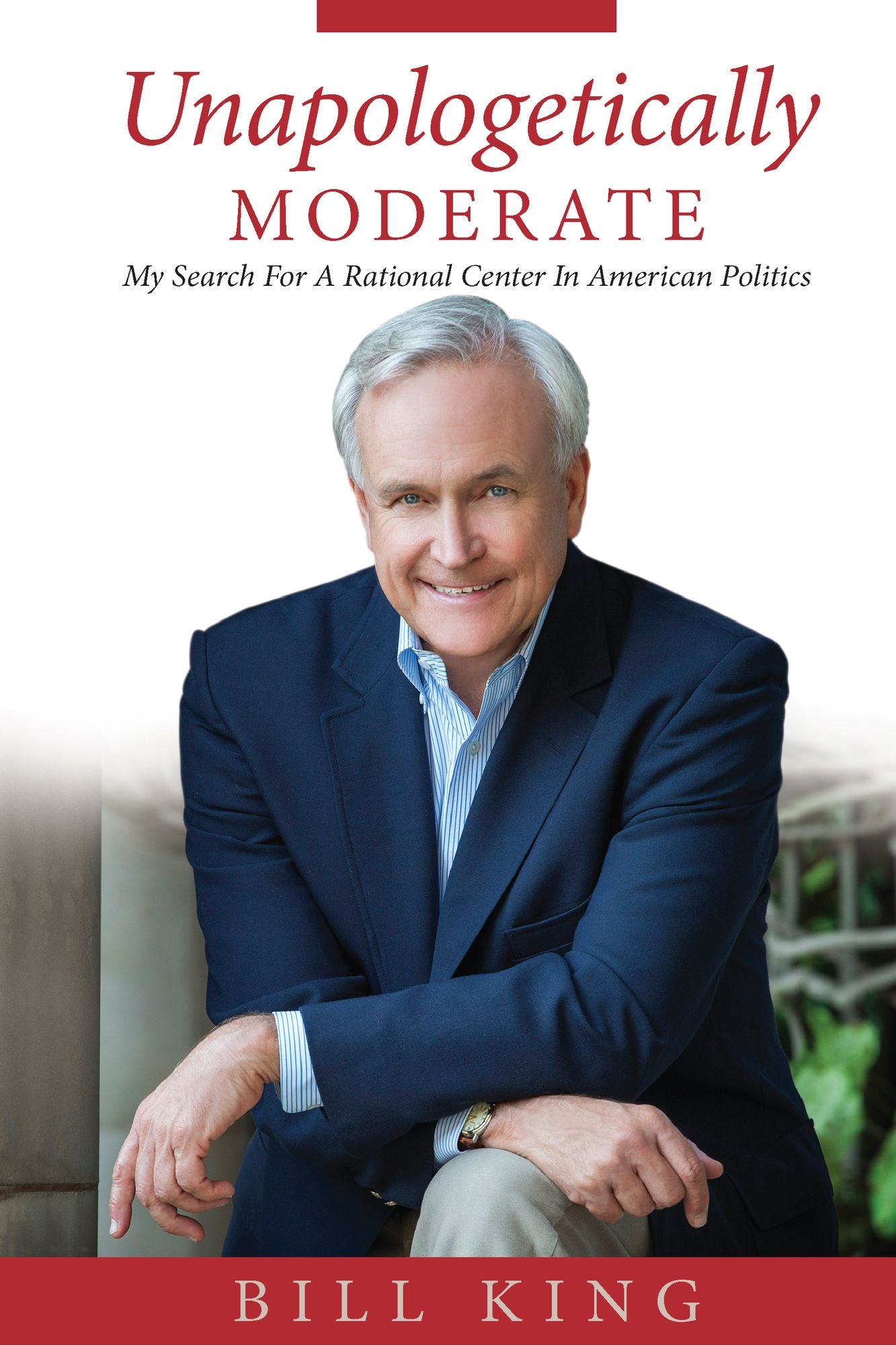 Unapologetically Moderate: My Search for the Rational Center in American Politics