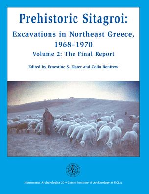 Prehistoric Sitagroi: Excavations in Northeast Greece, 1968-1970. Volume 2: The Final Report.