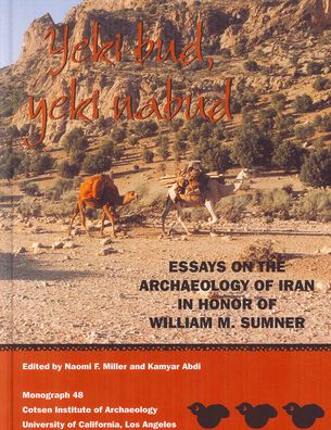 Yeki bud, yeki nabud: Essays on the Archaeology of Iran in Honor of William M. Sumner