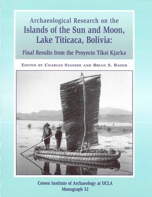 Archaeological Research on the Islands of the Sun and Moon, Lake Titicaca, Bolivia: Final Results from the Proyecto Tiksi Kjarka