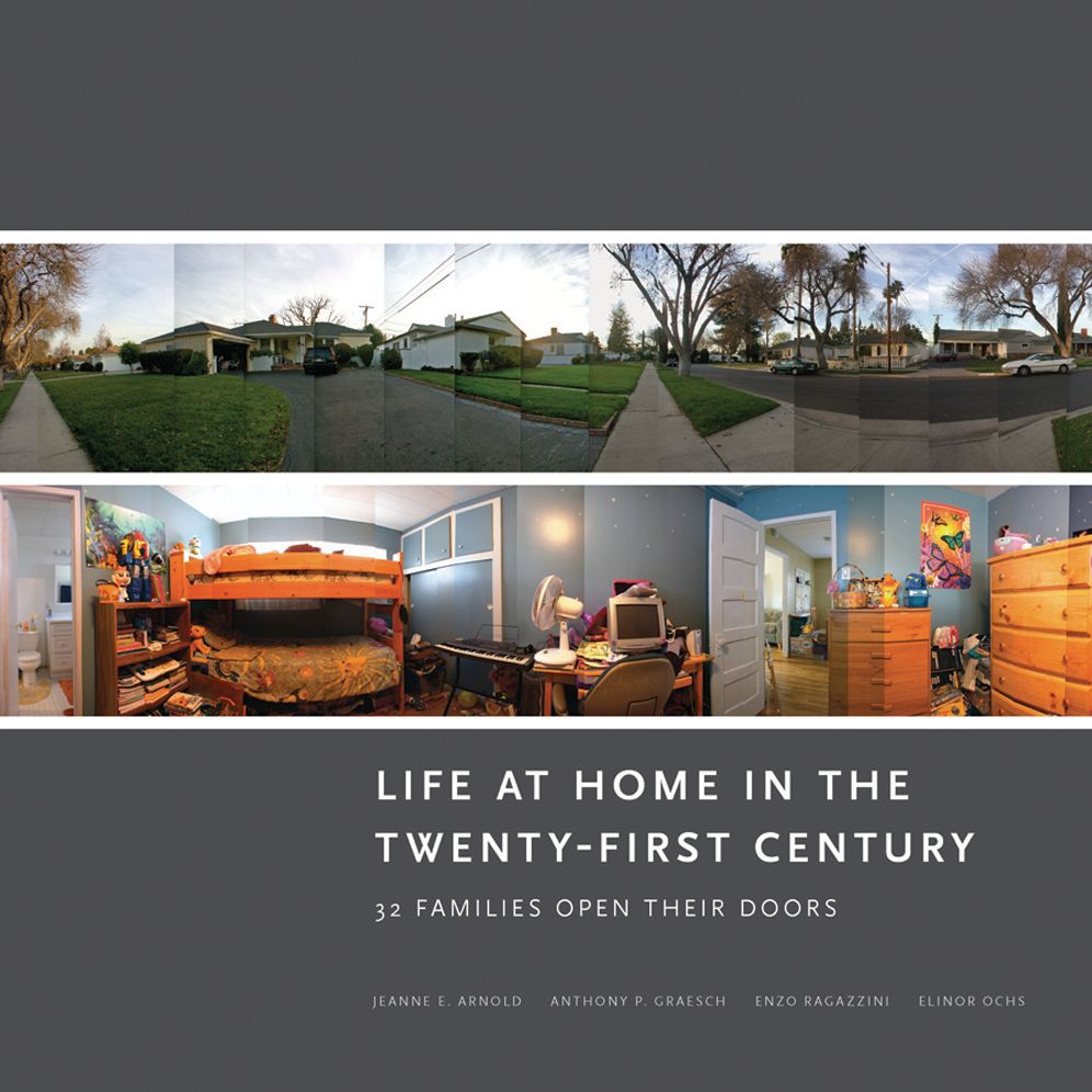 Life at Home in the Twenty-First Century: 32 Families Open Their Doors