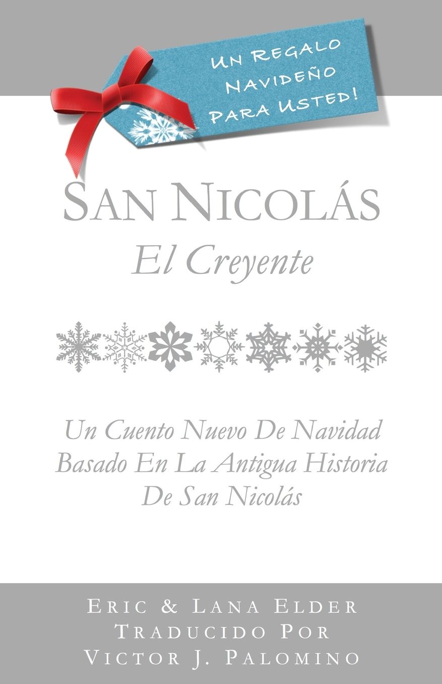 San Nicol s: El Creyente: Un Cuento Nuevo Para Navidad Basada En La Antigua Historia De San Nicol s