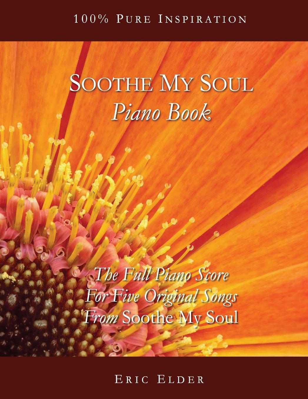 Soothe My Soul Piano Book: The Full Piano Score For Five Original Songs From "Soothe My Soul"